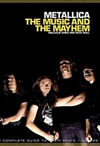 Metallica: The Music and The Mayhem (Paperback)