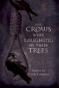 The Crows Were Laughing in Their Trees (Paperback)