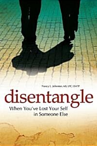 Disentangle: When Youve Lost Your Self in Someone Else (Paperback, REV)