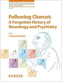 Following Charcot: A Forgotten History of Neurology and Psychiatry (Hardcover)