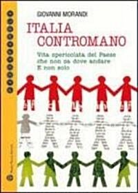 Italia Contromano: Vita Spericolata del Paese Che Non Sa Dove Andare. E Non Solo (Paperback)