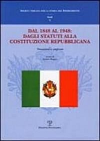 Dal 1848 Al 1948: Dagli Statuti Alla Costituzione Repubblicana (Paperback)