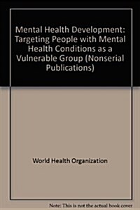 Mental Health and Development: Targeting People with Mental Health Conditions as a Vulnerable Group (Paperback)