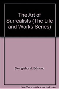 The Art of Surrealists (The Life and Works Series) (Hardcover)