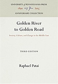 Golden River to Golden Road: Society, Culture, and Change in the Middle East (Hardcover, 3)