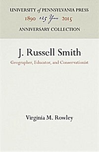 J. Russell Smith: Geographer, Educator, and Conservationist (Hardcover, Reprint 2016)