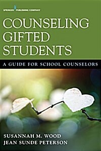 Counseling Gifted Students: A Guide for School Counselors (Paperback)