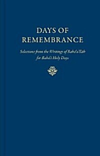 Days of Remembrance: Selections from the Writings of Bahaullah for Bahai Holy Days (Hardcover)