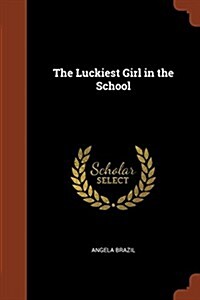 The Luckiest Girl in the School (Paperback)