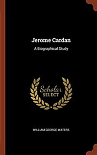 Jerome Cardan: A Biographical Study (Hardcover)