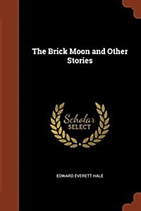 The Brick Moon and Other Stories (Paperback)