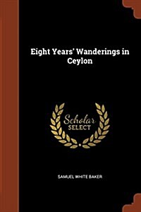 Eight Years Wanderings in Ceylon (Paperback)