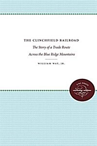 The Clinchfield Railroad: The Story of a Trade Route Across the Blue Ridge Mountains (Paperback)