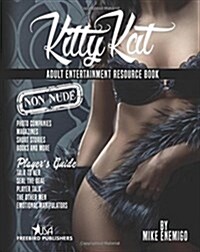 Kitty Kat: Adult Entertainment Non-Nude Resource Book (Paperback)