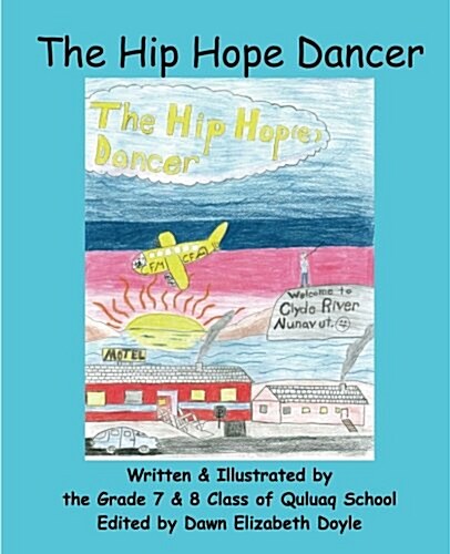 The Hip Hope Dancer: (With English and Inuktitut Text) (Paperback)