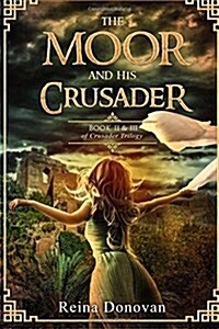 The Moor and His Crusader: Book II & III of the Crusader Trilogy (Paperback)