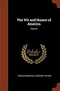 The Wit and Humor of America; Volume I (Paperback)
