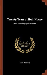 Twenty Years at Hull-House: With Autobiographical Notes (Hardcover)