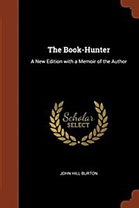 The Book-Hunter: A New Edition with a Memoir of the Author (Paperback)