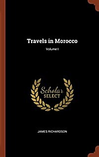 Travels in Morocco; Volume I (Hardcover)