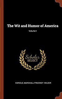 The Wit and Humor of America; Volume I (Hardcover)