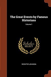 The Great Events by Famous Historians; Volume 1 (Paperback)