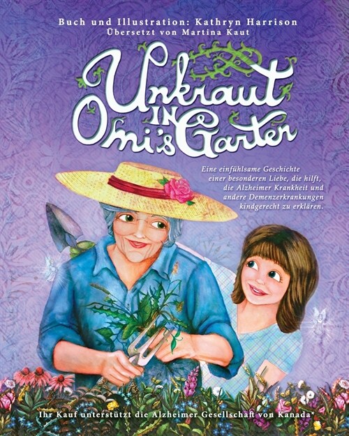 Unkraut in Omis Garten: Eine einf?lsame Geschichte einer besonderen Liebe, die hilft, die Alzheimer Krankheit und andere Demenzerkrankungen k (Paperback)