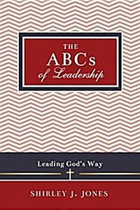 The ABCs of Leadership: Leading Gods Way (Paperback)