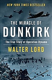 The Miracle of Dunkirk: The True Story of Operation Dynamo (Paperback)