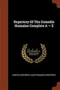 Repertory of the Comedie Humaine Complete a - Z (Paperback)