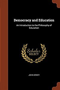 Democracy and Education: An Introduction to the Philosophy of Education (Paperback)
