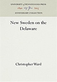 New Sweden on the Delaware (Hardcover, Reprint 2016)