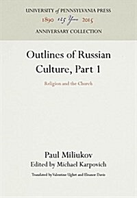 Outlines of Russian Culture, Part 1: Religion and the Church (Hardcover, Reprint 2016)