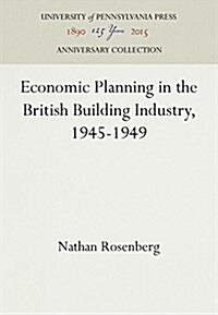 Economic Planning in the British Building Industry, 1945-1949 (Hardcover, Reprint 2016)