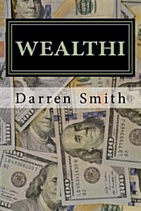 Wealthi - The Average Joes Guide to Becoming Rich (Paperback)