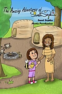 The Amazing Adventures of Sweet Sophia: Sweet Sophia Meets Pocahontas (Paperback)