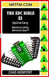 The Edc Bible: 3 Optimal Carry: Maximum Utility, Minimum Gear! (Paperback)