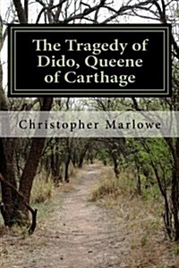 The Tragedy of Dido, Queene of Carthage (Paperback)