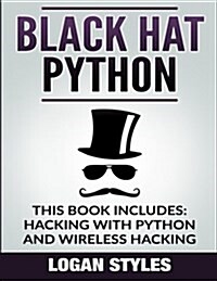 Black Hat Python: 2 Manuscripts-Hacking with Python and Wireless Hacking (Paperback)