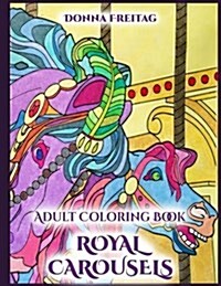 Royal Carousels: Adult Coloring Book (Paperback)