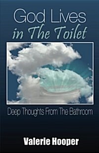 God Lives in the Toilet: Deep Thoughts from the Bathroom (Paperback)