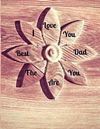 Dads Notebook: Dad, You Are the Best! Large 8.5 X 11 Journal, Diary, Note Pad (Paperback)