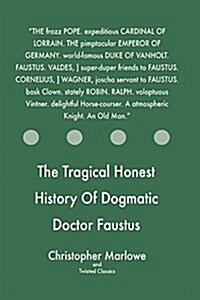 The Tragical Honest History of Dogmatic Doctor Faustus (Paperback)