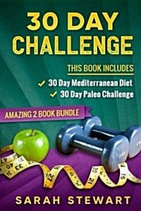30 Day Challenge: 30 Day Mediterranean Diet, 30 Day Paleo Challenge (Paperback)