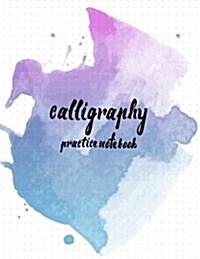 Calligraphy Practice Notebook: Hand Lettering: Calligraphy Workbook: Watercolor Blue: (Training, Exercises and Practice: Lettering Calligraphy. Calli (Paperback)