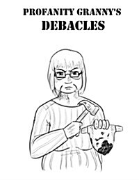 Profanity Grannys Debacles (Paperback)