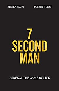 7 Second Man: Perfect the Game of Life (Paperback)
