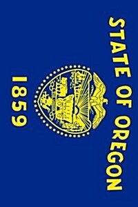 State Flag of Oregon Journal: Take Notes, Write Down Memories in This 150 Page Lined Journal (Paperback)