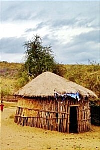 Traditional Hut Maasai Village Kenya Africa Journal: 150 Page Lined Notebook/Diary (Paperback)