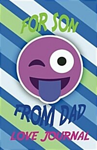 For Son from Dad Love Journal: The Love Journal. Perfect Gift for Fathers Day or Birthday Dad to Show Your Love for Dad. (Paperback)